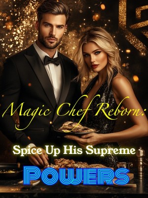 Magic Chef Reborn: Spice Up His Supreme Powers,