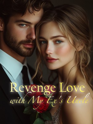 Revenge Love with My Ex's Uncle,