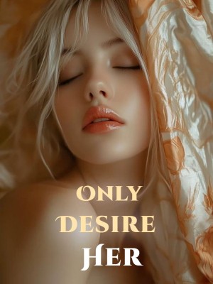 Only Desire Her,
