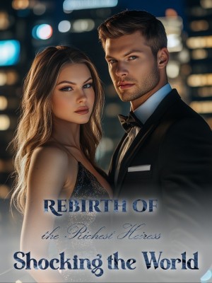 Rebirth of the Richest Heiress: Shocking the World