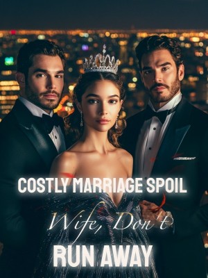 Costly Marriage Spoil: Wife, Don't Run Away,