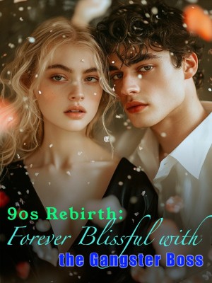 90s Rebirth: Forever Blissful with the Gangster Boss,