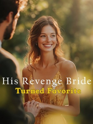 His Revenge Bride Turned Favorite,