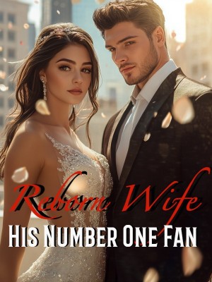 Reborn Wife: His Number One Fan,