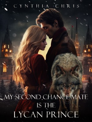 My Second Chance Mate is the Lycan Prince,Cynthia Chris