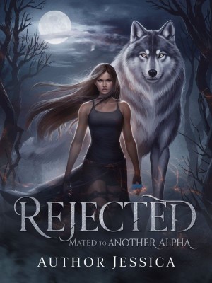 Rejected: Mated to Another Alpha,Author Jessica