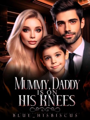 Mummy, Daddy is on His Knees