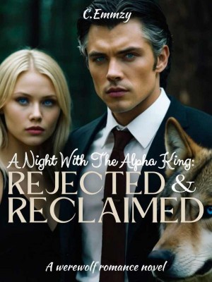 A Night with the Alpha King: Rejected and Reclaimed,C. Emmzy