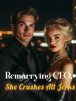 Remarrying CEO, She Crushes All Jerks
