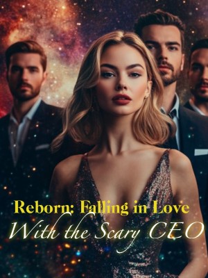 Reborn: Falling in Love With the Scary CEO,
