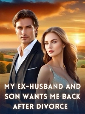 My Ex-husband And Son Wants Me Back After Divorce,Mulove