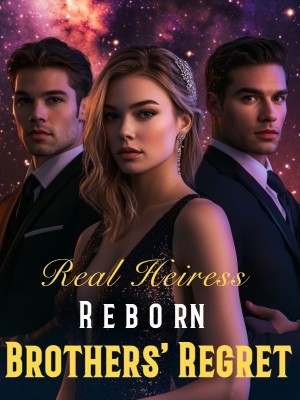 Real Heiress Reborn: Brothers' Regret,