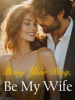 Bring Your Ring, Be My Wife,