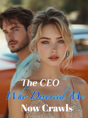 The CEO Who Divorced Me Now Crawls,