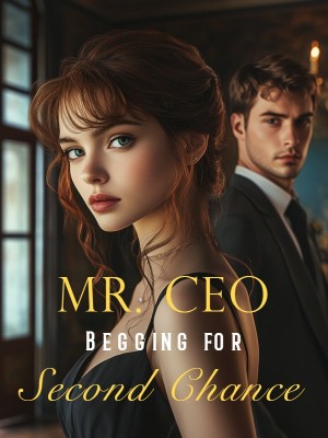 Mr. CEO Begging for Second Chance,