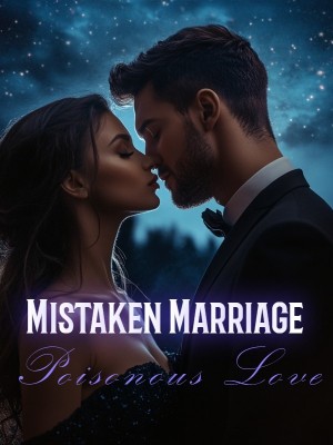 Mistaken Marriage, Poisonous Love,