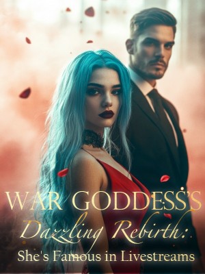 War Goddess's Dazzling Rebirth: She's Famous in Livestreams,