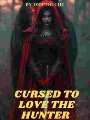 Cursed To Love The Hunter,DripTouche