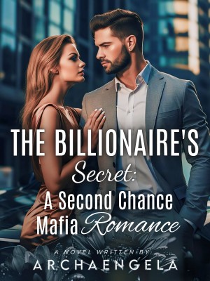 The Billionaire's Secret: A Second Chance Mafia Romance,Archaengela