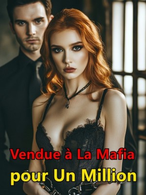 Vendue à La Mafia pour Un Million