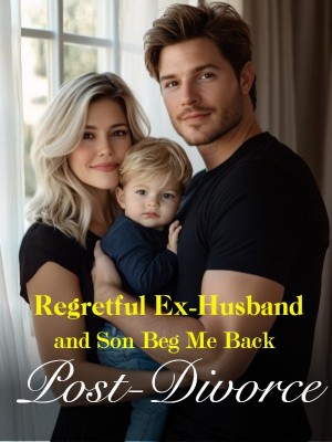 Regretful Ex-Husband and Son Beg Me Back Post-Divorce,