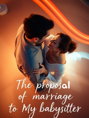 The Proposal Of Marriage To My Babysitter