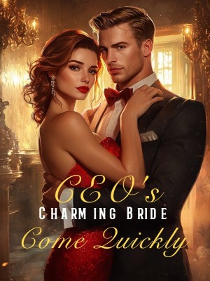 CEO's Charming Bride, Come Quickly,