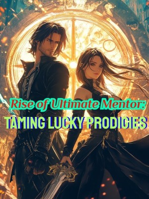 Rise of Ultimate Mentor: Taming Lucky Prodigies,