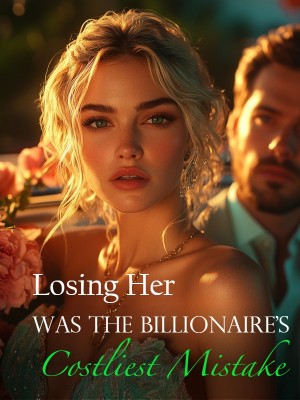 Losing Her Was the Billionaire's Costliest Mistake,