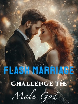 Flash Marriage: Challenge the Male God,