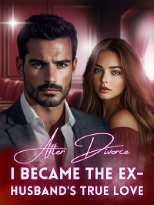 After Divorce, I Became The Ex-husband's True Love cover