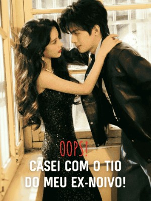 OOPS! Casei com o Tio do Meu Ex-Noivo!