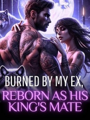 Burned by My Ex, Reborn as His King's Mate,Ismi Laila