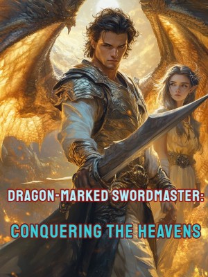 Dragon-Marked Swordmaster: Conquering the Heavens,