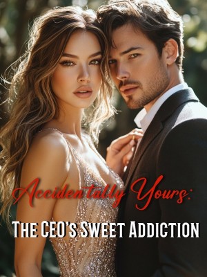 Accidentally Yours: The CEO's Sweet Addiction,