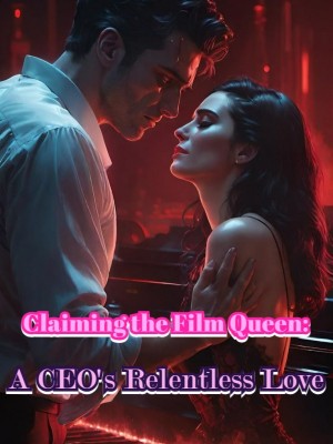 Claiming the Film Queen: A CEO's Relentless Love,