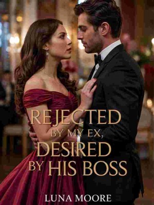 Rejected By My Ex, Desired By His Boss