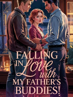 FALLING IN LOVE WITH MY FATHER'S BUDDIES!,Dunny Writer