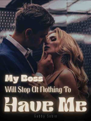 My Boss Will Stop At Nothing To Have Me