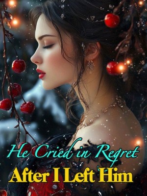 He Cried in Regret After I Left Him,