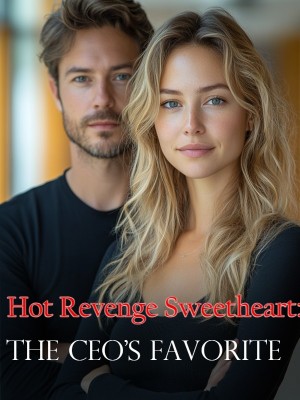 Hot Revenge Sweetheart: The CEO's Favorite,