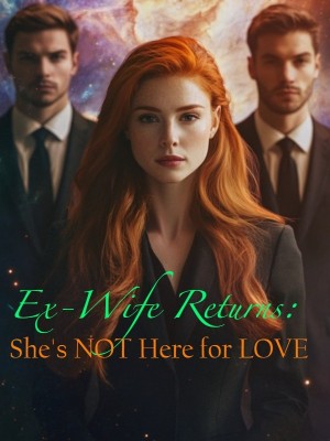 Ex-Wife Returns: She's Not Here for Love,