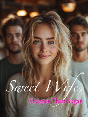 Sweet Wife, Sharper Than Sugar,
