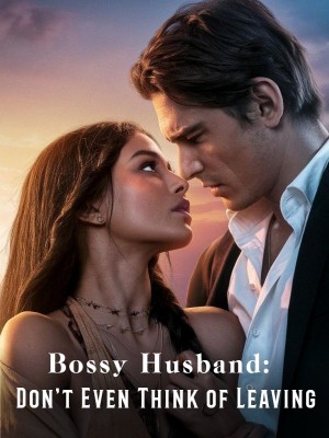 Bossy Husband: Don't Even Think of Leaving,