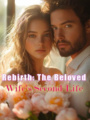 Rebirth: The Beloved Wife's Second Life,