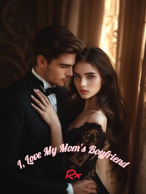 I Love My Mom's Boyfriend,Melody_xena