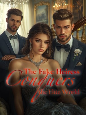 The Fake Heiress Conquers the Elite World,