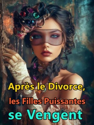 Après le Divorce, les Filles Puissantes se Vengent