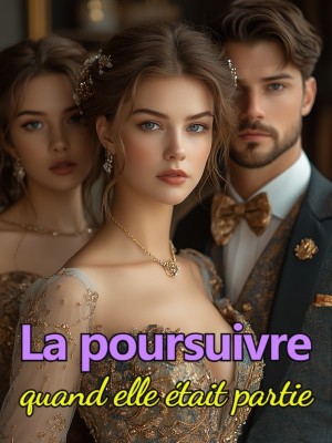 La poursuivre quand elle était partie