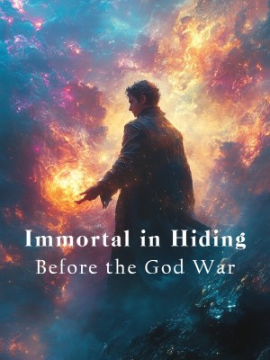 Immortal in Hiding Before the God War,